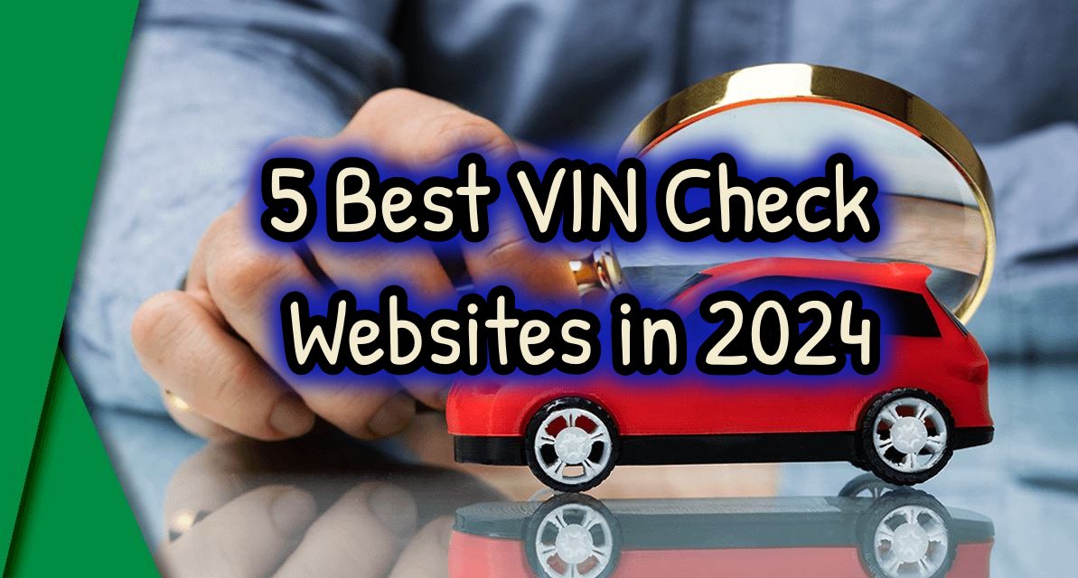 5 Best VIN Check Website in 2025 Chosen by Experts (Summer Discounts are Available)